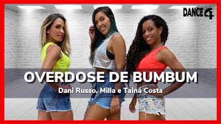 OVERDOSE DE BUMBUM - Dani Russo, Mila e Tainá Costa | Coreografia DANCE4