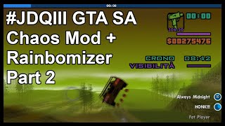 #JDQIII GTA San Andreas Chaos Mod + Rainbowmizer [Part 2]