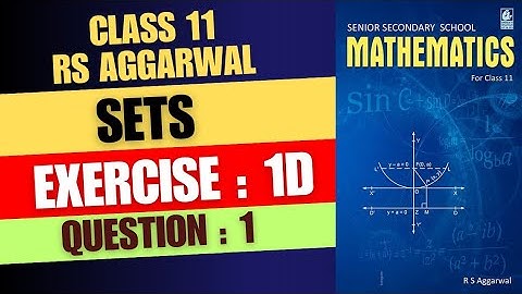 Question : 1 Exercise 1D Sets Class 11 RS Aggarwal Book