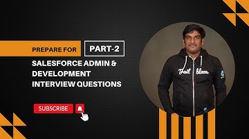 Prepare for the Salesforce Admin and Developer Interview - Part 2