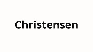How to pronounce Christensen