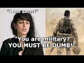 &quot;If you are a soldier, then you are DUMB&quot;