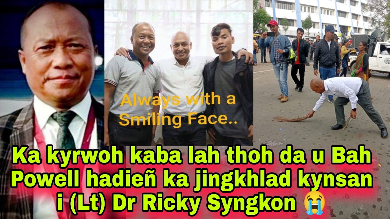 Ka kyrwoh kaba lah thoh da u Bah Powell hadieñ ka jingkhlad kynsan i (Lt) Dr Ricky Syngkon 😭