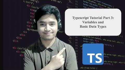 Typescript Tutorial for Beginners | Part 3: Variables and Basic Data Types