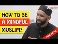 How to be a mindful muslim 