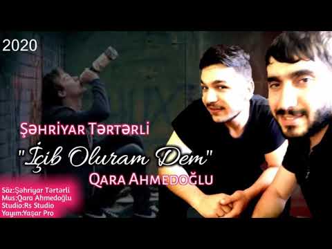 Qara Ahmedoglu ft Sehriyar Terterli - İcib Oluram Dem 2020