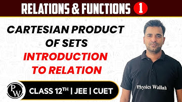 Relations & Functions 01 | Cartesian Product Of Sets, Introduction To Relation | 12th | JEE