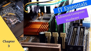 Cisco Netacad ITE v7 course - Chapter 3: Advanced Computer Hardware