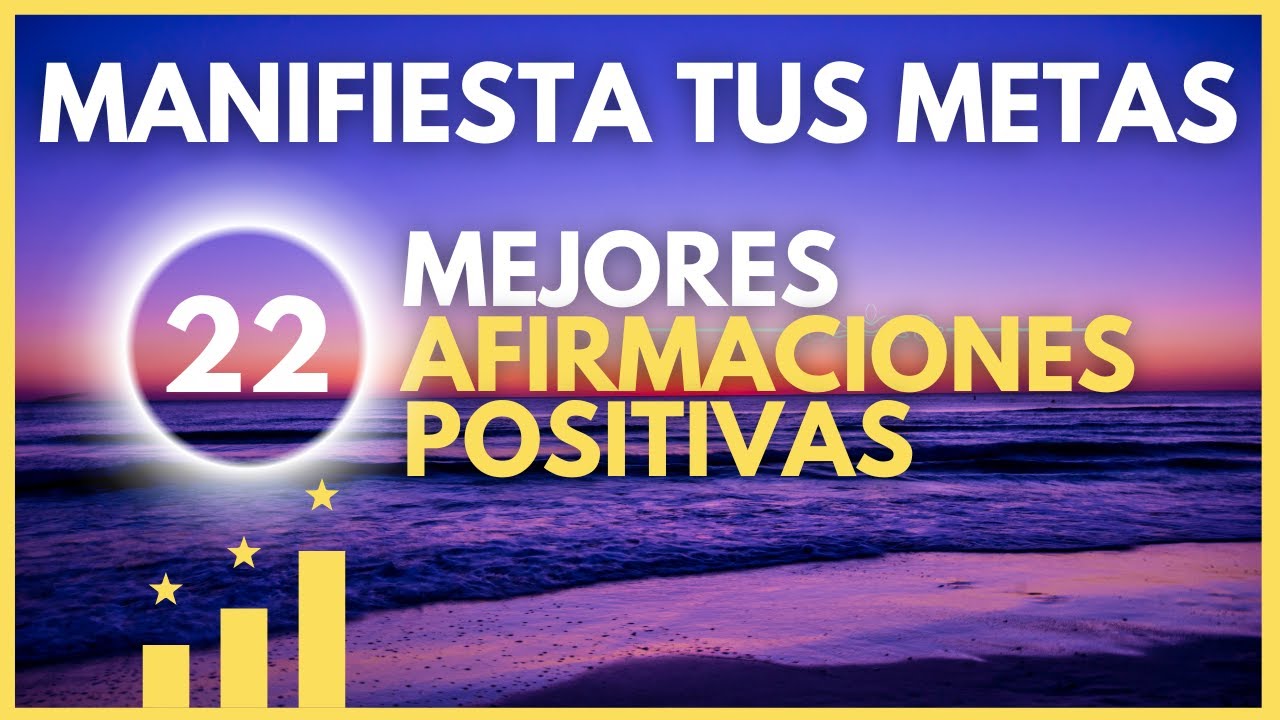 MANIFIESTA TUS METAS con las 22 MEJORES AFIRMACIONES POSITIVAS ...
