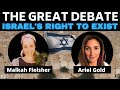 DEBATE: Israel's right to exist w/ Malkah Fleisher & Ariel Gold | The Great Debate #30