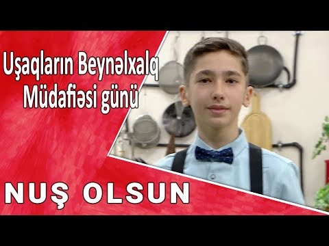 Nuş Olsun (Uşaqların Beynəlxalq Müdafiəsi günü) 01.06.2017