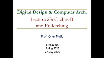 Digital Design and Comp. Arch. - L23: Caches II and Prefetching (Spring 2025)