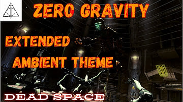 Dead Space: Zero Gravity (Extended) Ambient Theme