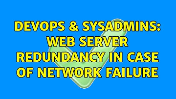 DevOps & SysAdmins: web server redundancy in case of network failure (2 Solutions!!)