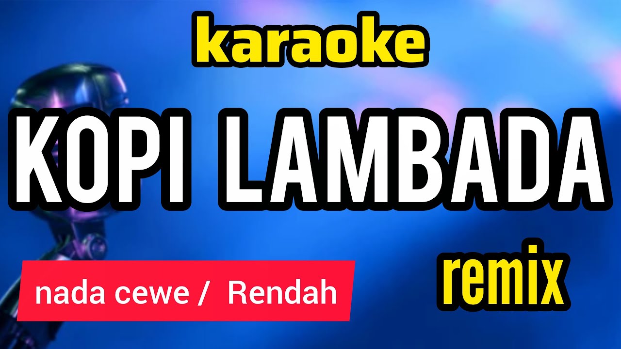 karaoke KOPI LAMBADA dj remix nada CEWE