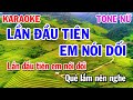 Karaoke Lần Đầu Tiên Em Nói Dối Tone Nữ Nhạc Sống Cha Cha Cực Hay Dễ Hát | Karaoke Đồng Sen