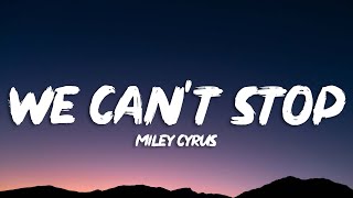 Video thumbnail of "Miley Cyrus - We Can't Stop (Lyrics)"