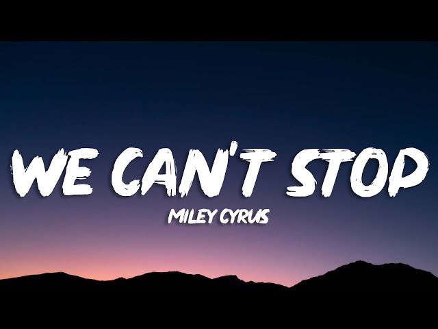 Miley Cyrus - We Can't Stop (Lyrics) class=