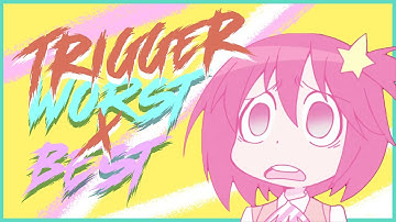Studio Trigger -  Ranked  From Worst To Best