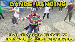 DJ GOOD BOY X DANCE MANCING // TIKTOK VIRAL // SENAM KREASI