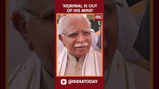 Kejriwal Is Out Of His Mind : Khattar Takes Jibe At Kejriwal Over PM Modi