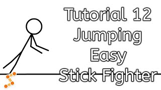 Tutorial #12: Jumping | Stick Fighter