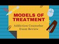 187  Models of Treatment for Addiction  | Addiction Counselor Training Series