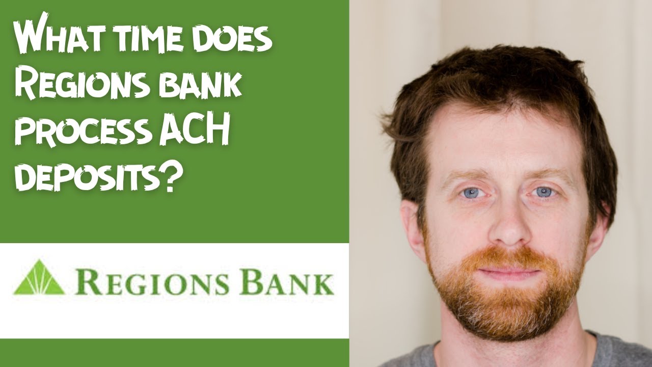 What time does Regions bank process ACH deposits - YouTube