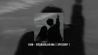 Kum - Düşmanlarıma (Speed Up) Resimi