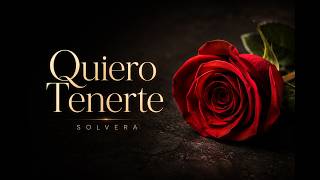 Quiero Tenerte - SOLVERA