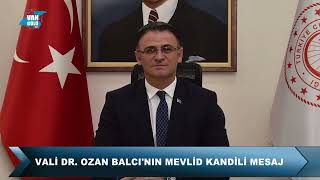 VALİ DR  OZAN BALCI'NIN MEVLİD KANDİLİ MESAJI