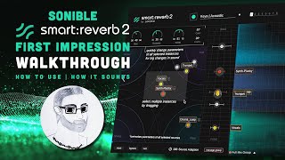 sonible smart:reverb 2 - intelligent content-aware reverb plugin! || First Look - Mixing Walkthrough