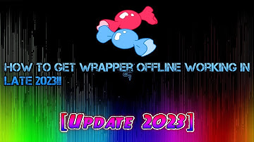 How to Get Wrapper Offline Working in LATE 2023!! (Wrapper Offline v3.0) (UPDATE LATE 2023!)