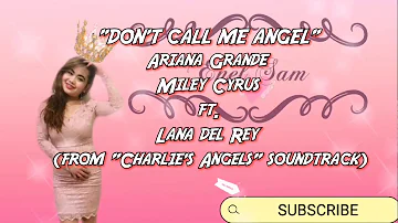 Don''t Call Me Angel Ariana Grande and Miley Cyrus Ft. Lana del Rey (Lyric Video)