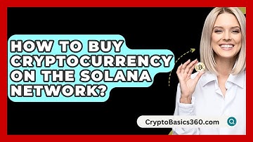 How to Buy Cryptocurrency on the Solana Network? - CryptoBasics360.com