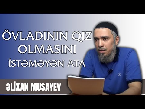 Əlixan Musayev '' Övladının qız olmasını istəməyən atanın yuxusu ''