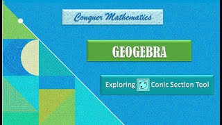 GeoGebra -9-Exploring Conic Section Tool