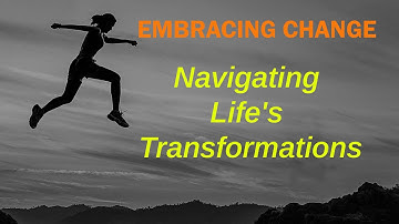 Embracing Change:Personal Development -  Navigating Life