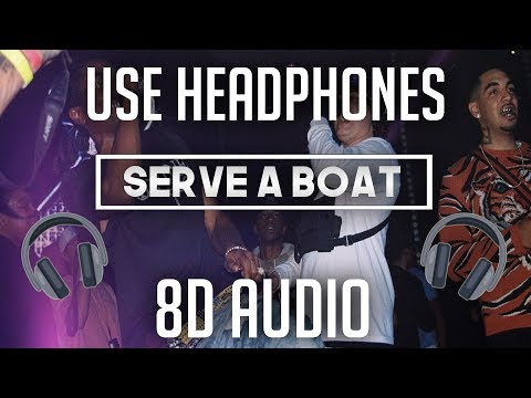 Shoreline Mafia - Serve A Boat (8D AUDIO) 🎧