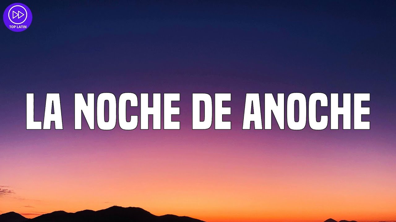 Bad Bunny LA NOCHE DE ANOCHE (Letra/Lyrics) YouTube