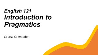 ELS 121 Intro to Pragmatics Course Orientation Update