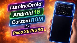 LumineDroid Android 16 Custom ROM for Poco X6 Pro 5G🔥Full Review, Features, Performance &amp; Gaming