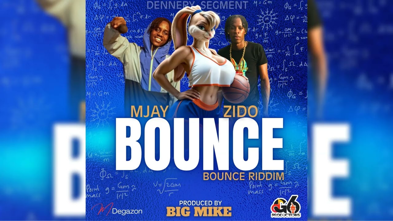 MJAY X ZIDO - BOUNCE (BOUNCE RIDDIM BY BIG MIKE)2025 DENNERY SEGMENT (G6 PRODUCTIONS)