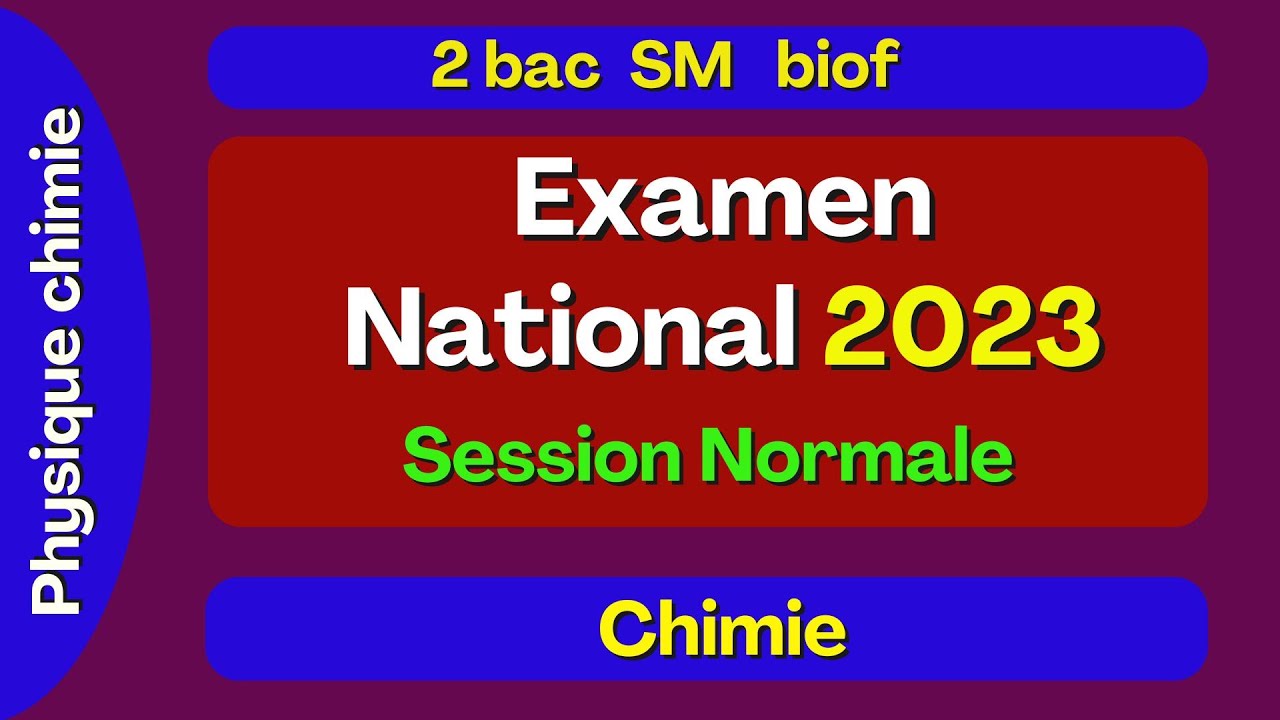 Examen national physique chimie 2023 - 2bac SM session Normale : partie Chimie .