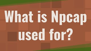 What is Npcap used for