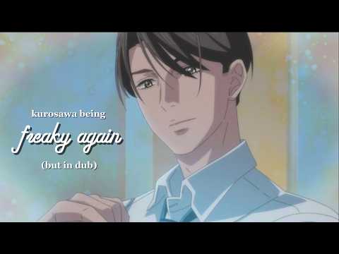 kurosawa being freaky AGAIN but in dub