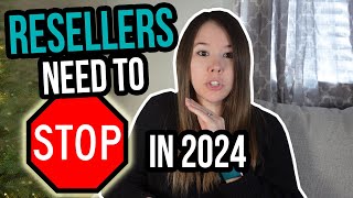 Things I NEED Resellers To Stop Doing In 2024 (A Rant)