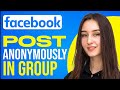 How To Post Anonymously In A Facebook Group