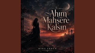 Ahım Mahşere Kalsın