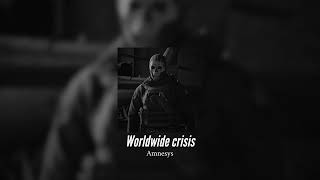 Amnesys - Worldwide crisis (Best Part) [Super Slowed + Reverb]